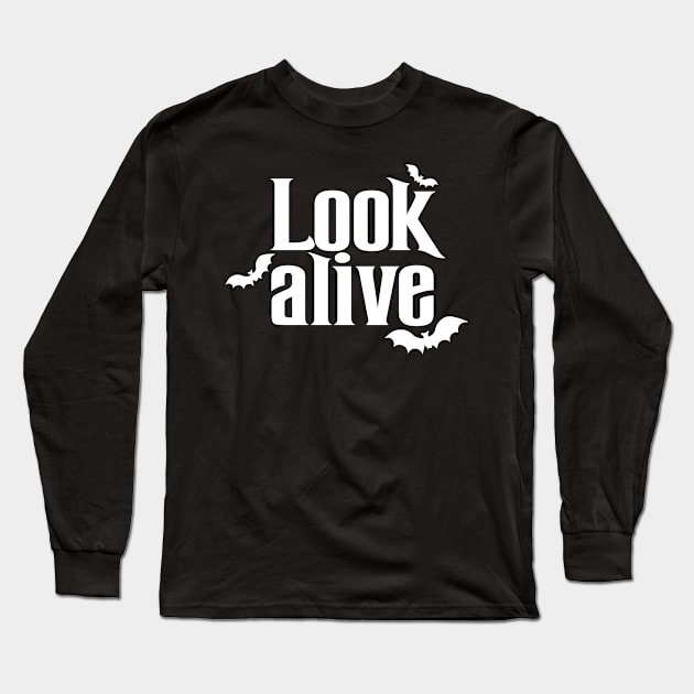 Look Alive - White Text Long Sleeve T-Shirt by Geek Tees